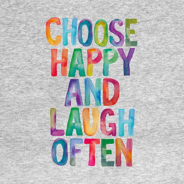 Choose Happy and Laugh Often by MotivatedType